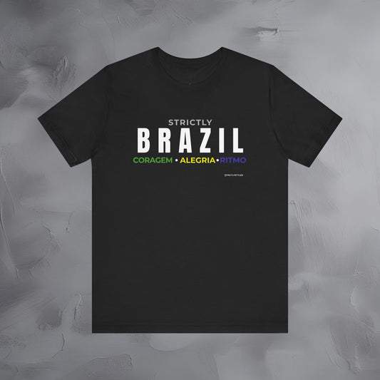 Strictly Brazil – Coragem, Alegria, Ritmo T-Shirt | Brazilian Culture Graphic Tee | Samba Carnival Lifestyle Shirt