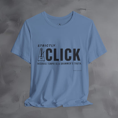 Strictly Click T-Shirt – Drum & Rhythm Graphic Tee - Tempo Is the Drummer’s Truth