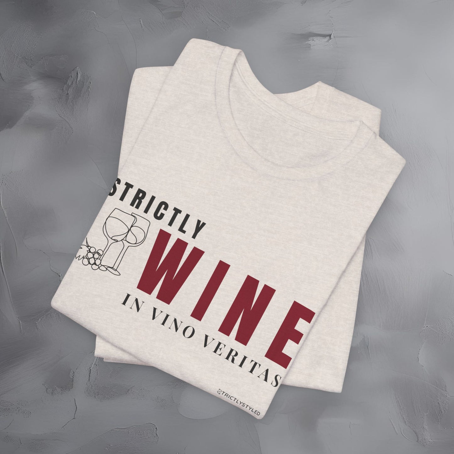 Strictly Wine – In Vino Veritas T-Shirt | Wine Lover Graphic Tee | Vineyard Lifestyle Shirt