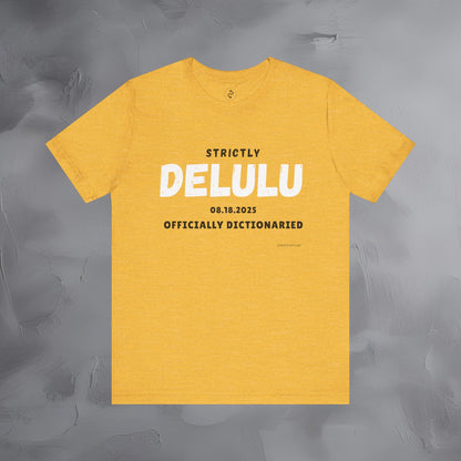 Strictly Delulu T Shirt - Officially Dictionaried Tee - Funny Viral Slogan Shirt