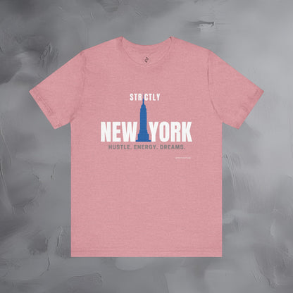 Strictly New York – Hustle, Energy, Dreams T-Shirt | NYC Streetwear Graphic Tee | Modern City Lifestyle Shirt