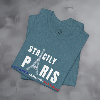 Strictly Paris – Élégance, Amour, Histoire T-Shirt - French City Pride Graphic Tee - Paris Lifestyle Streetwear Shirt