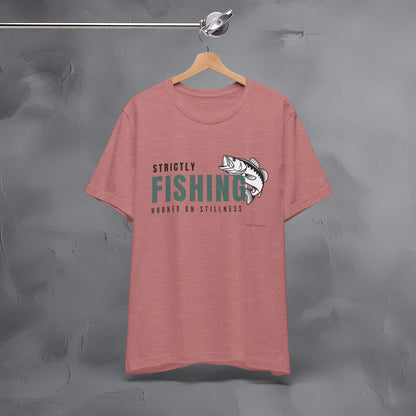 Strictly Fishing T-Shirt – Hooked on Stillness | Minimal Outdoor Lifestyle Tee