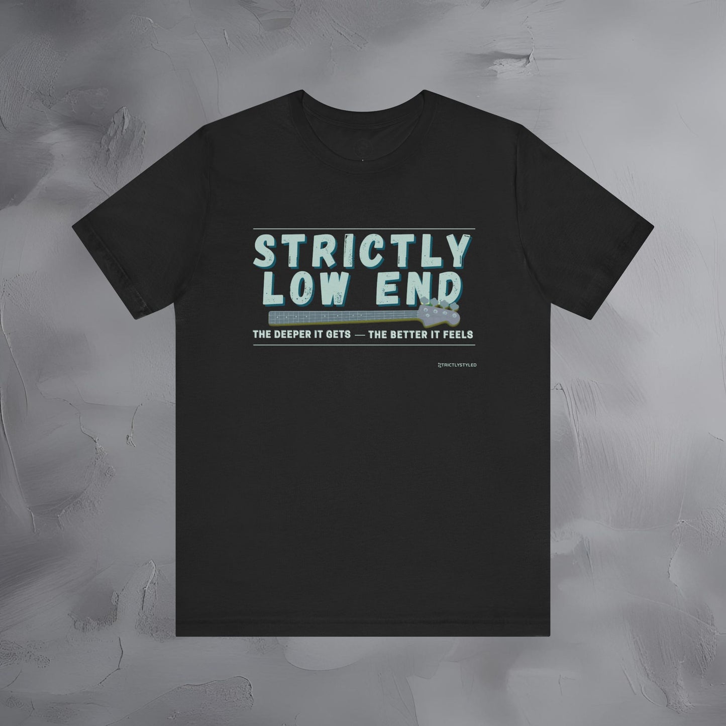 Strictly Low End T-Shirt – Bass Player Graphic Tee | Musician Shirt
