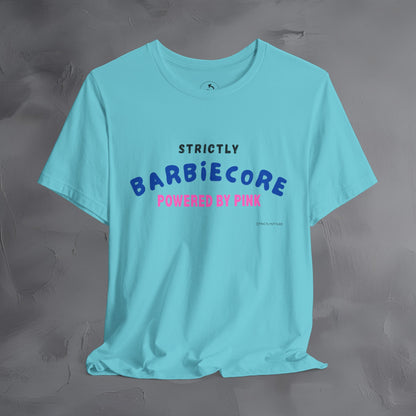 Strictly Barbiecore T-Shirt – Powered by Pink - Aesthetic Graphic Tee