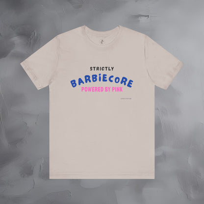 Strictly Barbiecore T-Shirt – Powered by Pink - Aesthetic Graphic Tee