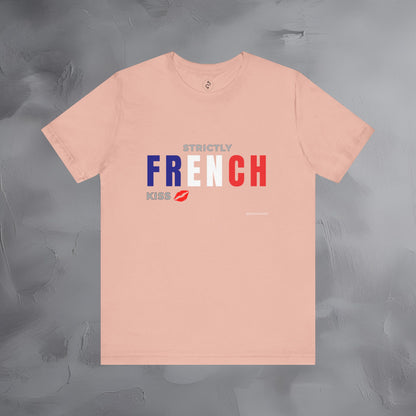 Strictly French Kiss T-Shirt - Romantic Parisian Graphic Tee - Fun French Lifestyle Shirt