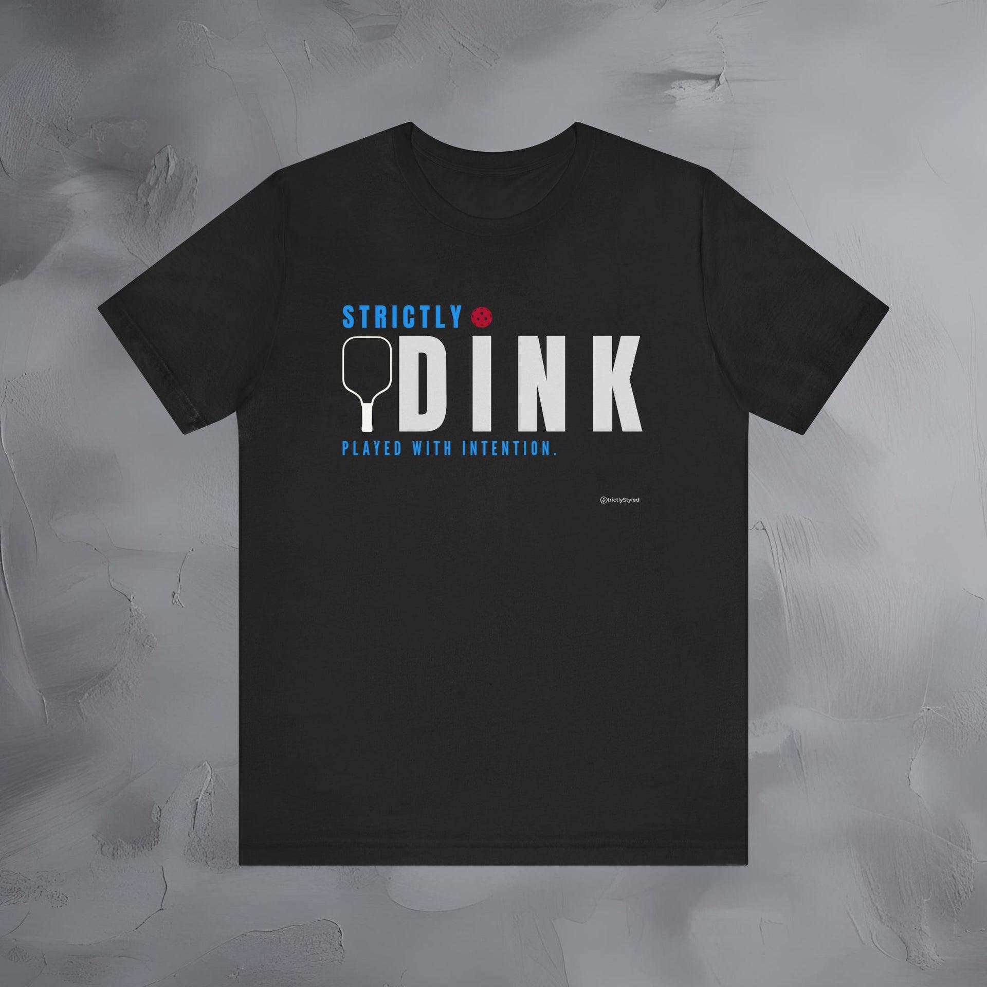 Strictly Dink – Played With Intention Pickleball T Shirt
