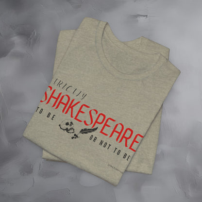 Strictly Shakespeare – To Be or Not To Be T-Shirt - Literary Graphic Tee - Classic Writer Quote Shirt