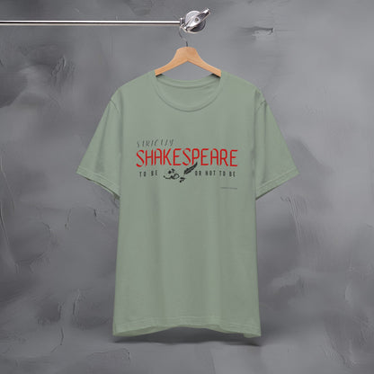 Strictly Shakespeare – To Be or Not To Be T-Shirt - Literary Graphic Tee - Classic Writer Quote Shirt