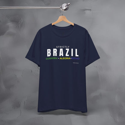 Strictly Brazil – Coragem, Alegria, Ritmo T-Shirt | Brazilian Culture Graphic Tee | Samba Carnival Lifestyle Shirt