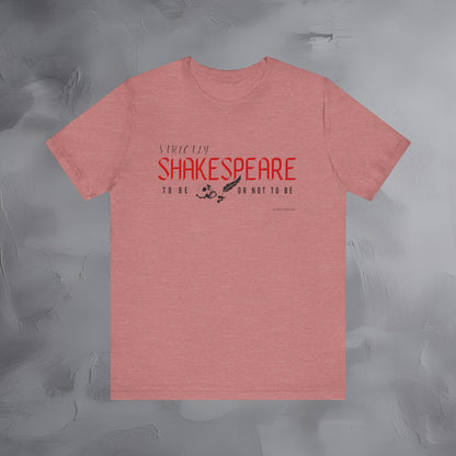 Strictly Shakespeare – To Be or Not To Be T-Shirt - Literary Graphic Tee - Classic Writer Quote Shirt