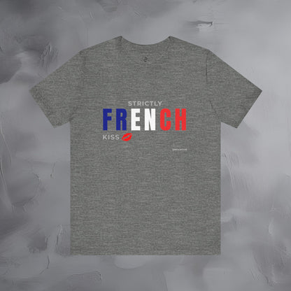 Strictly French Kiss T-Shirt - Romantic Parisian Graphic Tee - Fun French Lifestyle Shirt