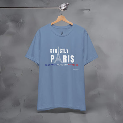 Strictly Paris – Élégance, Amour, Histoire T-Shirt - French City Pride Graphic Tee - Paris Lifestyle Streetwear Shirt