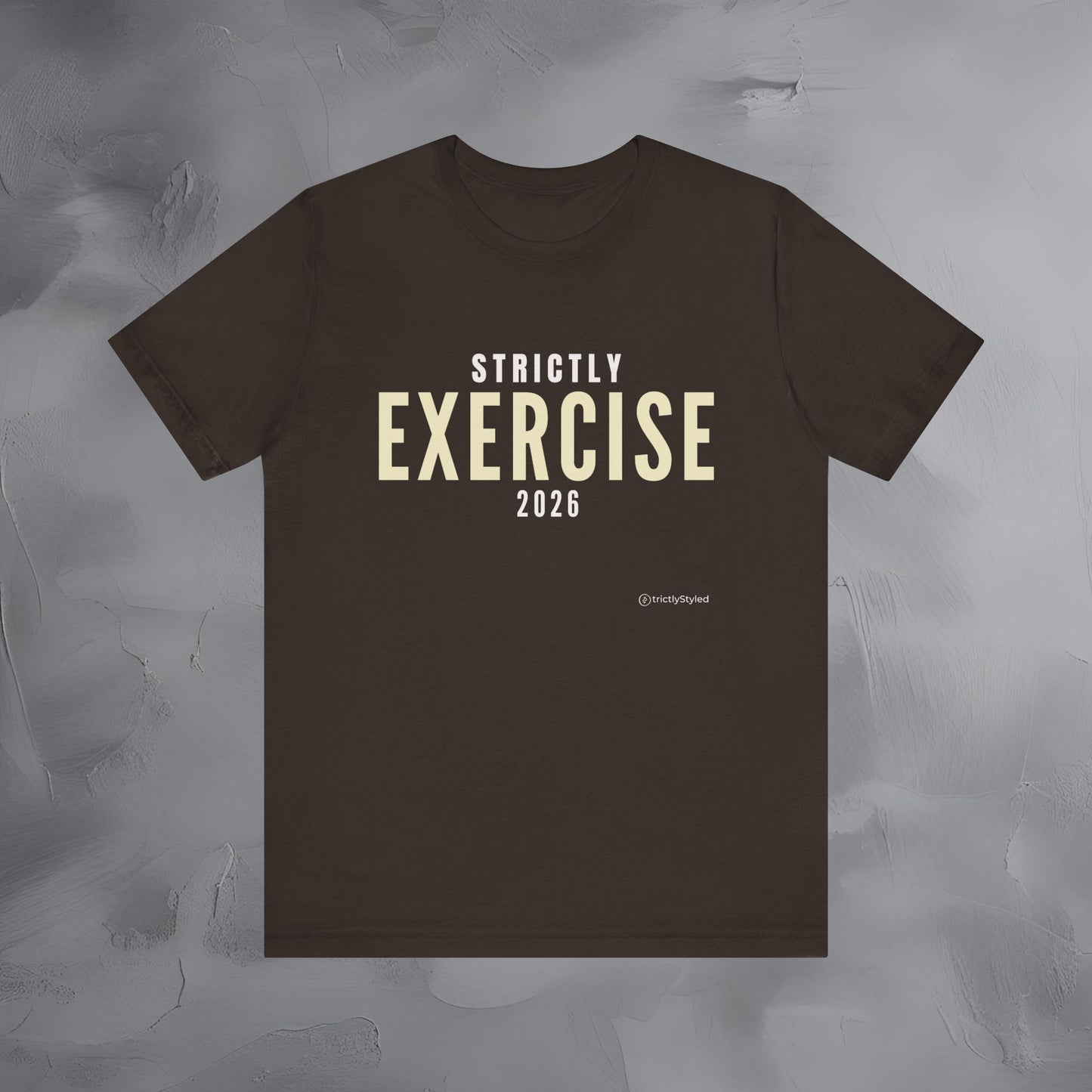 Strictly Exercise Shirt Minimalist New Year Intention T Shirt Unisex Graphic Tee