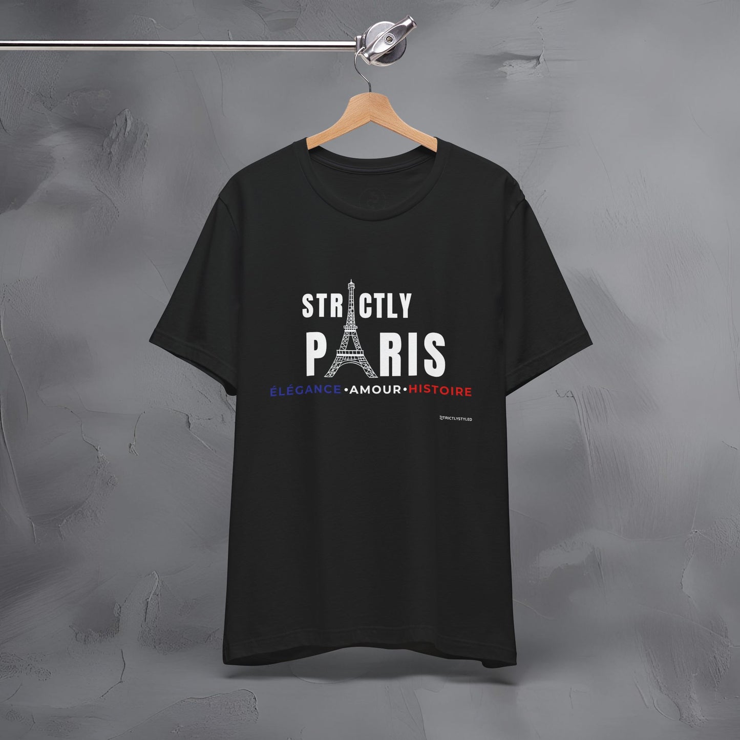 Strictly Paris – Élégance, Amour, Histoire T-Shirt - French City Pride Graphic Tee - Paris Lifestyle Streetwear Shirt