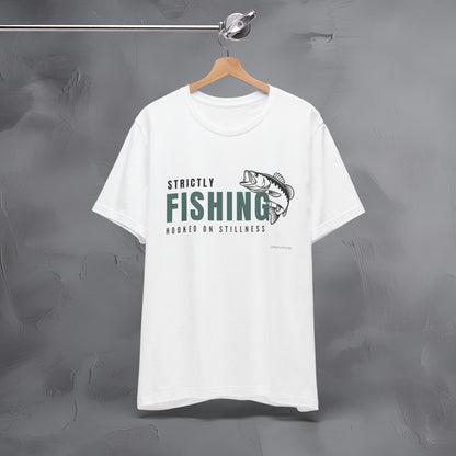 Strictly Fishing T-Shirt – Hooked on Stillness | Minimal Outdoor Lifestyle Tee