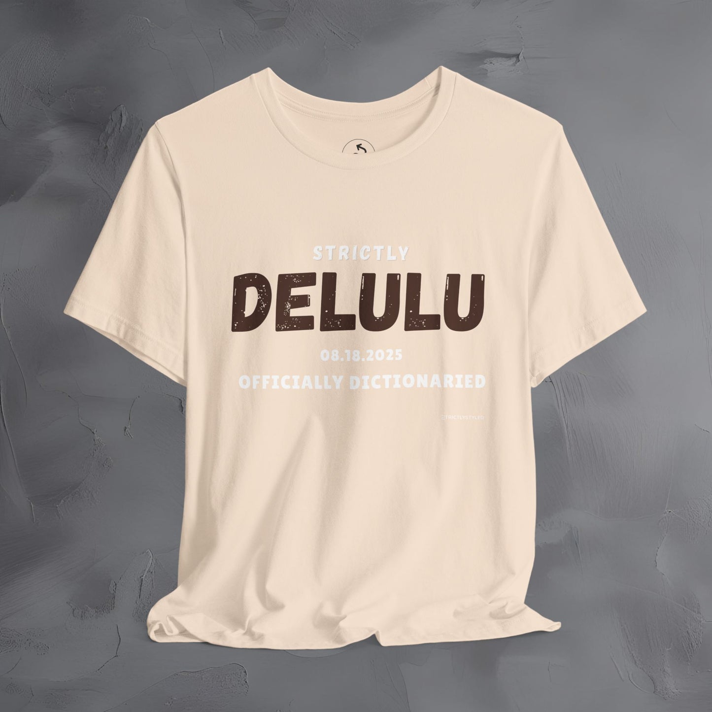 Strictly Delulu T Shirt - Officially Dictionaried Tee - Funny Viral Slogan Shirt