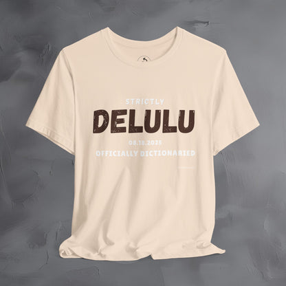 Strictly Delulu T Shirt - Officially Dictionaried Tee - Funny Viral Slogan Shirt