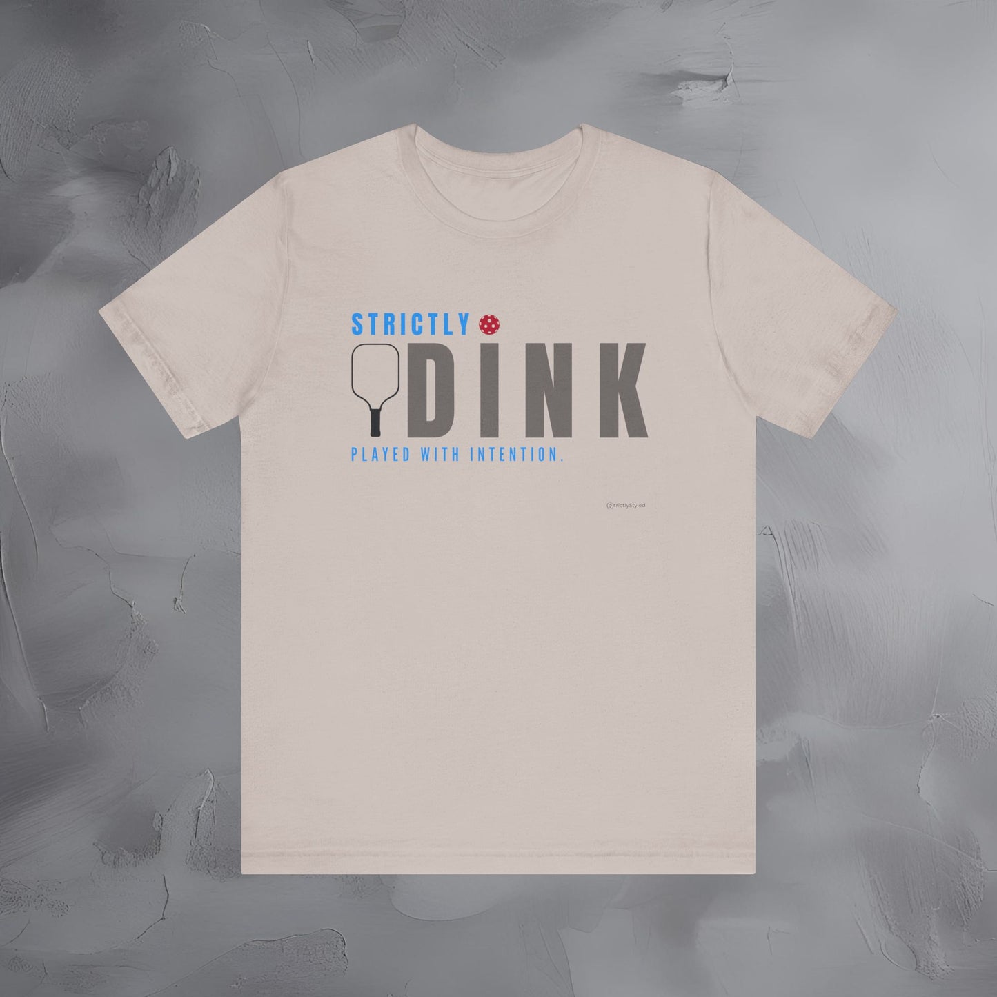 Strictly Dink – Played With Intention Pickleball T Shirt