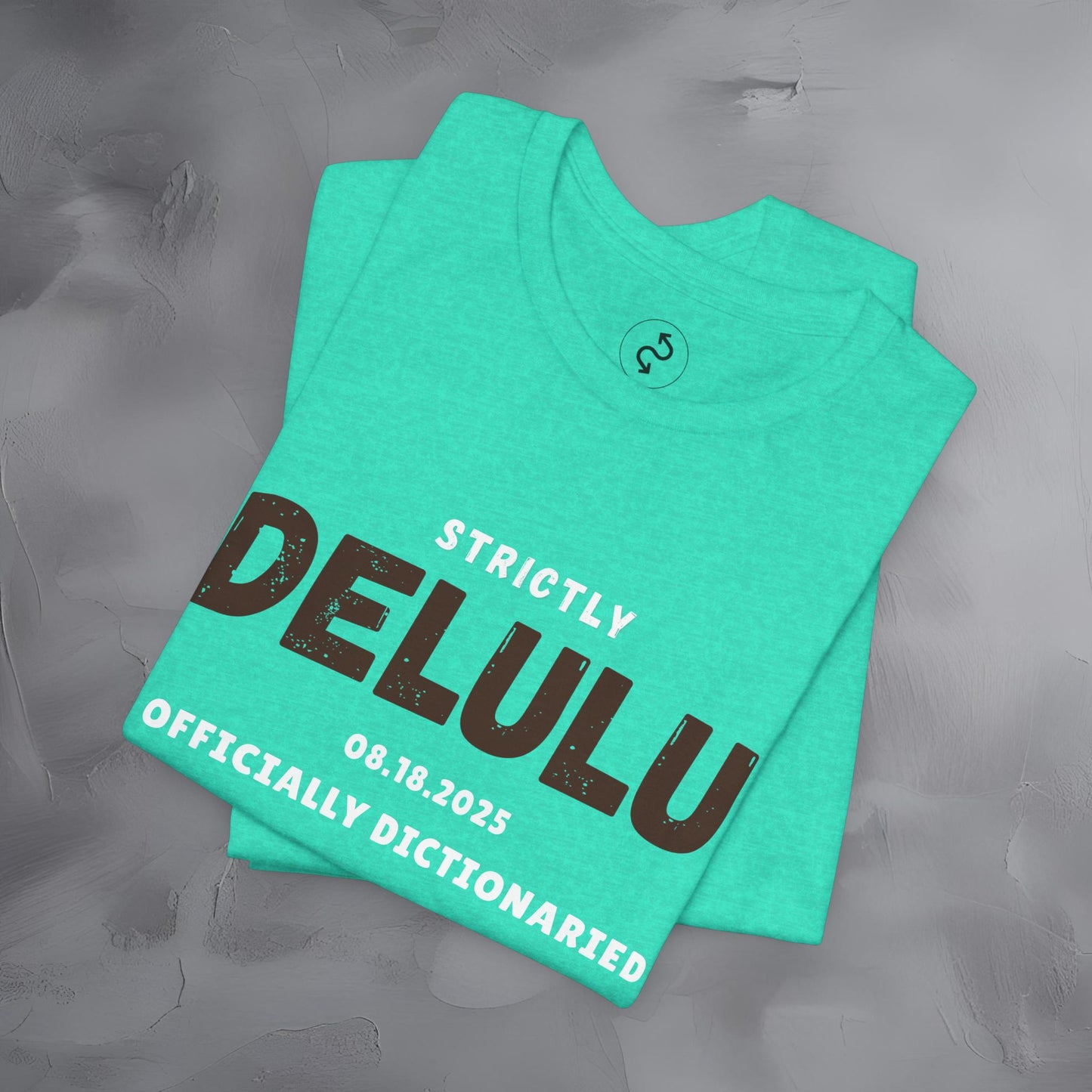 Strictly Delulu T Shirt - Officially Dictionaried Tee - Funny Viral Slogan Shirt