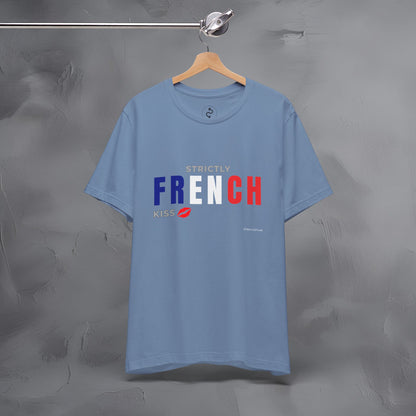Strictly French Kiss T-Shirt - Romantic Parisian Graphic Tee - Fun French Lifestyle Shirt