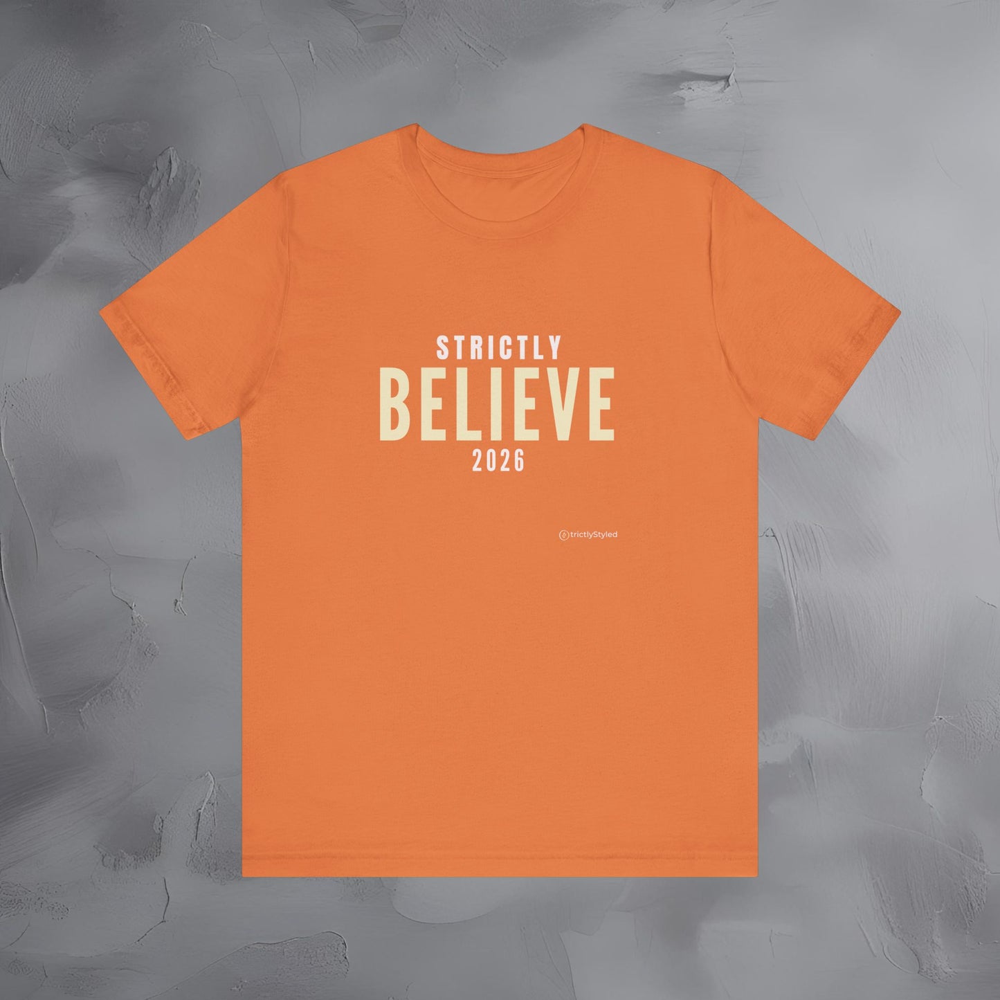 Strictly Believe Shirt Minimalist New Year Intention T Shirt Unisex Graphic Tee