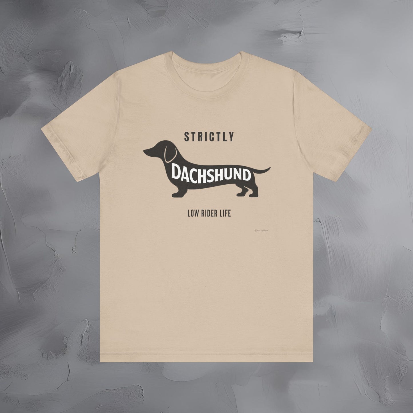 Strictly Dachshund Low Rider Life T Shirt
