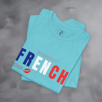 Strictly French Kiss T-Shirt - Romantic Parisian Graphic Tee - Fun French Lifestyle Shirt
