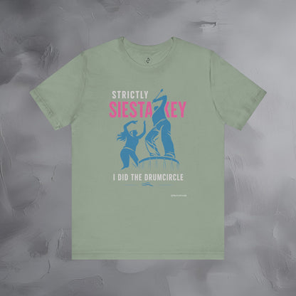 Strictly Siesta Key T-Shirt – I Did the Drumcircle Beach Tee