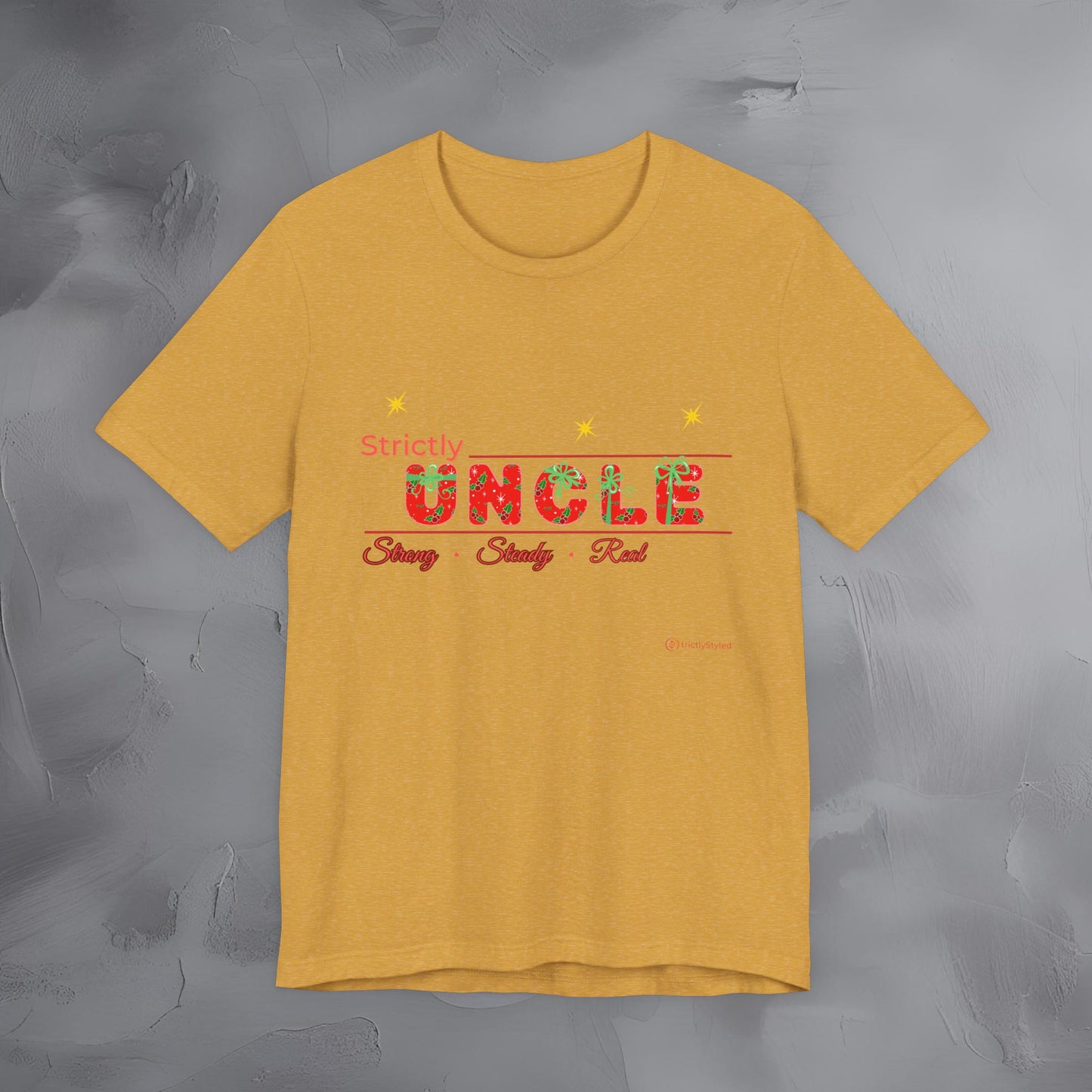 Strictly Uncle - Strong Steady Real - T-Shirt