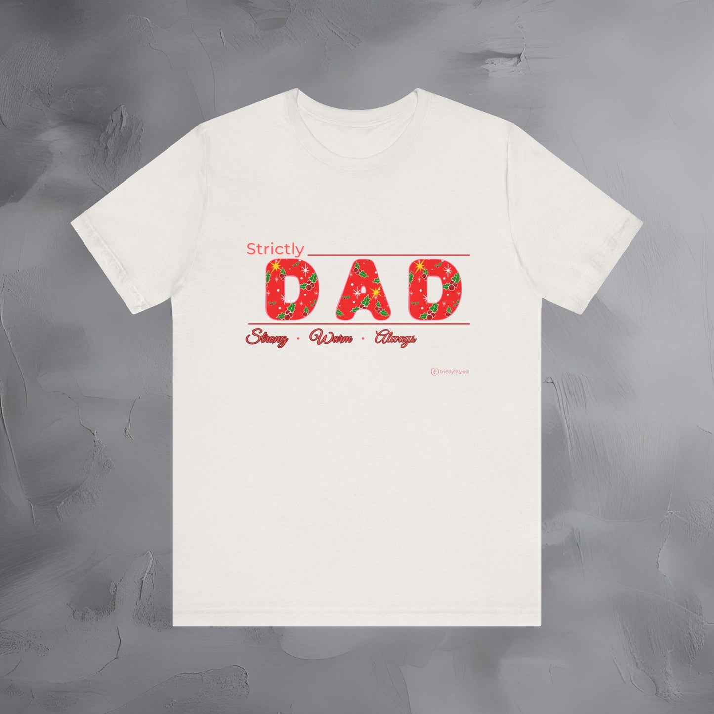 Strictly Dad - Strong Steady Always - T-Shirt