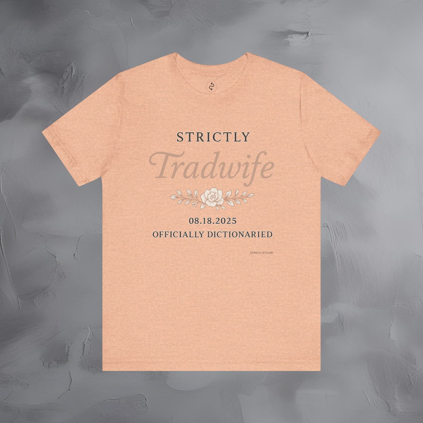 Strictly Tradwife T Shirt - Officially Dictionaried Floral Script Tee