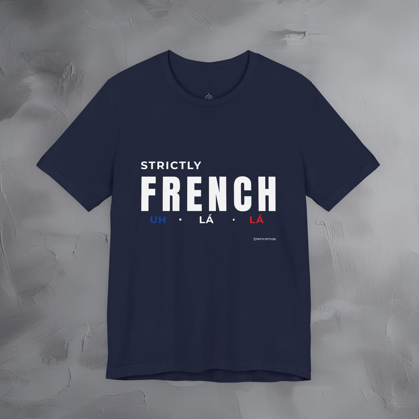 Strictly French T-Shirt – Uh La La | Parisian Style Graphic Tee
