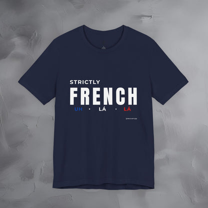 Strictly French T-Shirt – Uh La La | Parisian Style Graphic Tee