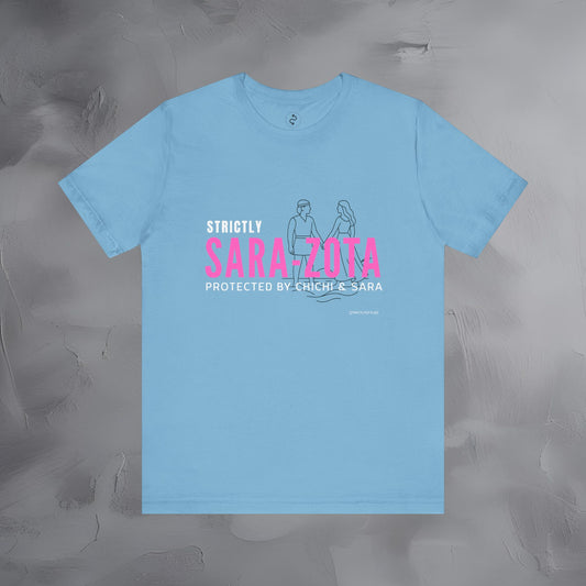 Strictly Sara-Zota T-Shirt – Protected by Chichi and Sarah Sarasota Tee