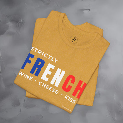 Strictly French – Wine, Cheese, Kiss T-Shirt - Fun Parisian Graphic Tee - French Lifestyle Streetwear Shirt