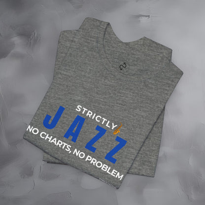 Strictly Jazz T-Shirt – No Charts No Problem – Jazz Music Graphic Tee