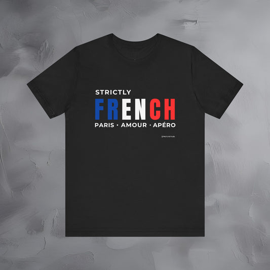 Strictly French – Paris, Amour, Apéro T-Shirt | French Lifestyle Graphic Tee | Parisian Culture Streetwear Shirt