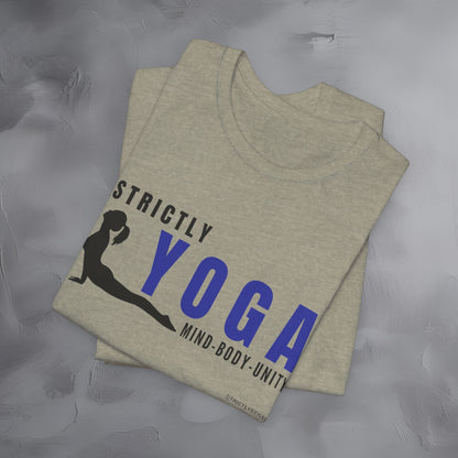 Strictly Yoga – Mind Body Unity T-Shirt - Yoga Lifestyle Graphic Tee - Mindfulness & Balance Shirt