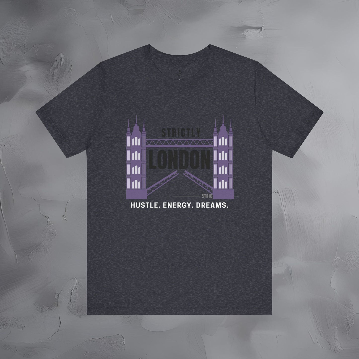 Strictly London – Hustle, Energy, Dreams T-Shirt - UK City Pride Graphic Tee | Modern London Streetwear Shirt