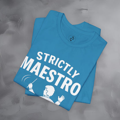Strictly Maestro T-Shirt – Waving Arms Since Forever – Conductor Graphic Tee