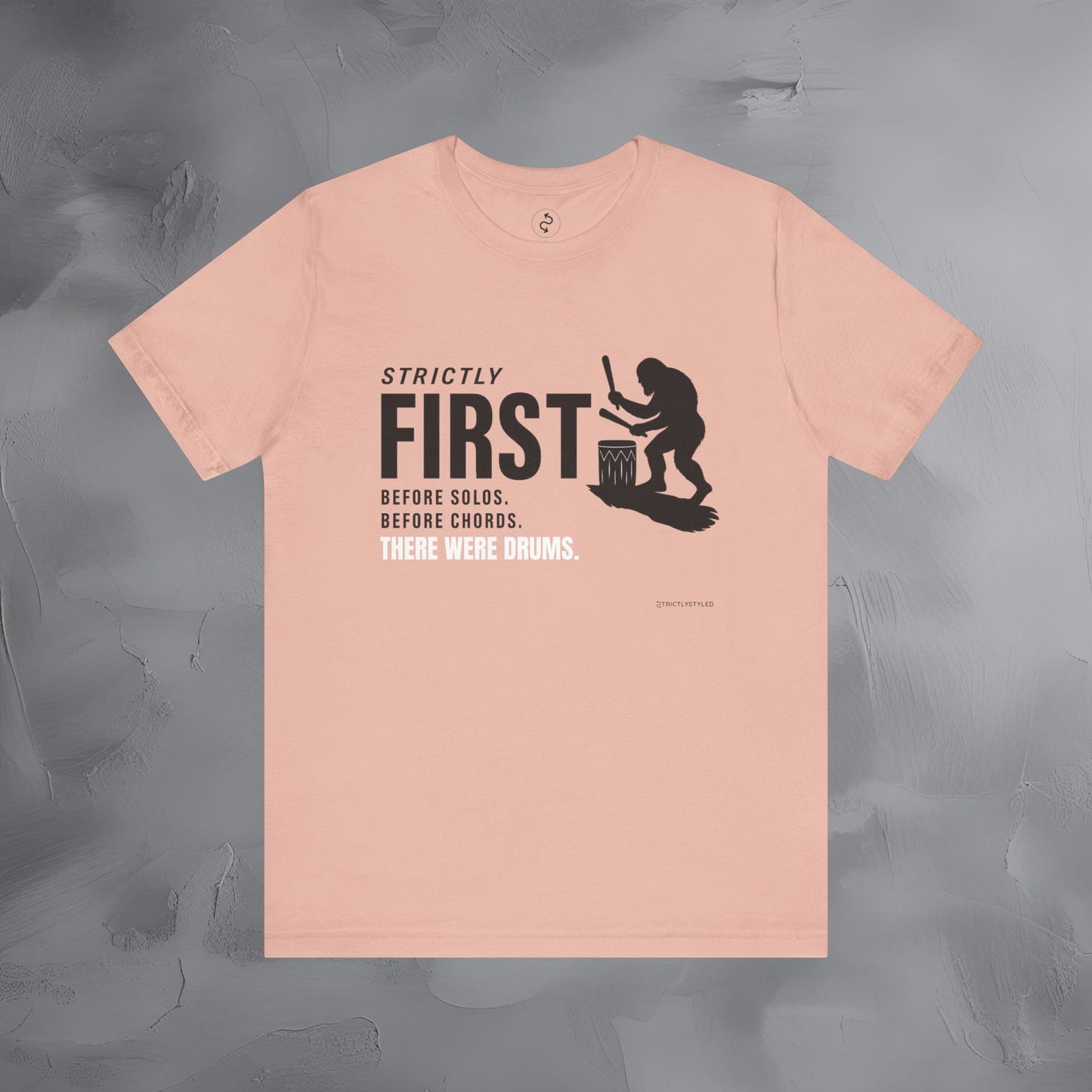 Strictly First T-Shirt – Drum Graphic Tee - Before Solos, Before Chords, There Were Drums