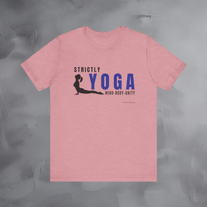 Strictly Yoga – Mind Body Unity T-Shirt - Yoga Lifestyle Graphic Tee - Mindfulness & Balance Shirt