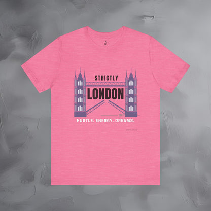 Strictly London – Hustle, Energy, Dreams T-Shirt - UK City Pride Graphic Tee | Modern London Streetwear Shirt