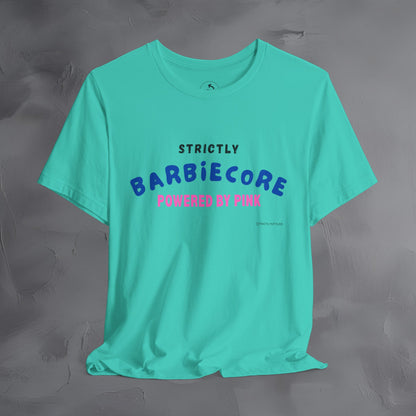 Strictly Barbiecore T-Shirt – Powered by Pink - Aesthetic Graphic Tee