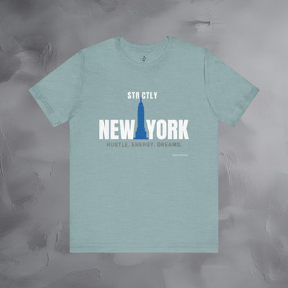 Strictly New York – Hustle, Energy, Dreams T-Shirt | NYC Streetwear Graphic Tee | Modern City Lifestyle Shirt