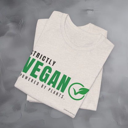 Strictly Vegan – Powered by Plants T-Shirt - Vegan Lifestyle Graphic Tee - Plant-Based Living Shirt