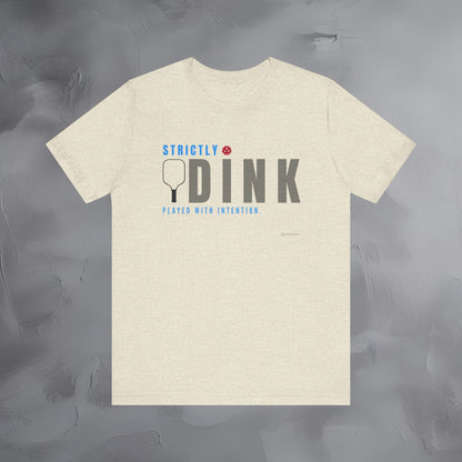Strictly Dink – Played With Intention Pickleball T Shirt