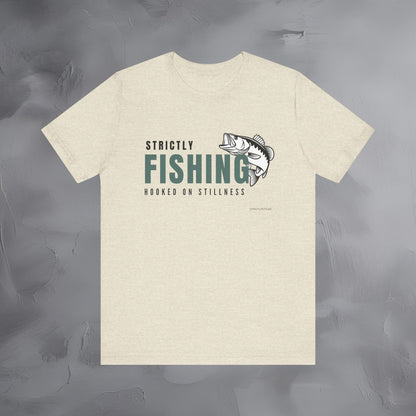 Strictly Fishing T-Shirt – Hooked on Stillness | Minimal Outdoor Lifestyle Tee